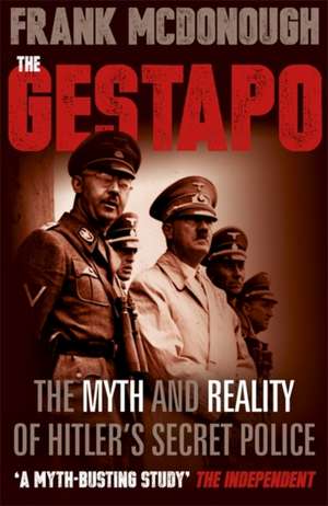 The Gestapo: The Myth and Reality of Hitler's Secret Police de Frank Mcdonough