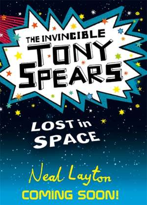 The Invincible Tony Spears: Lost in Space de Neal Layton