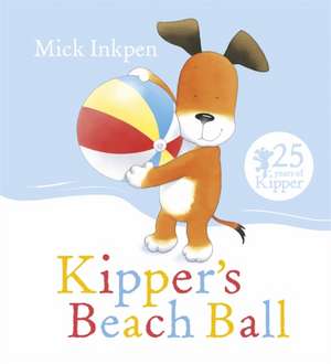 Kipper's Beach Ball de Mick Inkpen