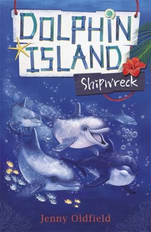 Dolphin Island: Shipwreck de Jenny Oldfield