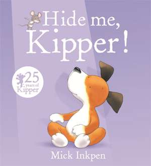Kipper: Hide Me, Kipper de Mick Inkpen