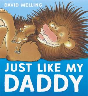 Just Like My Daddy de David Melling