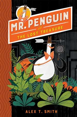 Mr Penguin and the Lost Treasure de Alex T. Smith