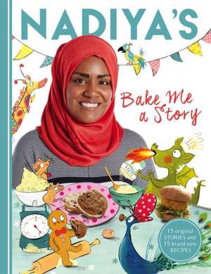 Nadiya's Bake Me a Story de Nadiya Hussain