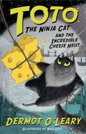 Toto the Ninja Cat and the Incredible Cheese Heist de Dermot O'Leary