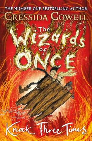 The Wizards of Once: Knock Three Times de Cressida Cowell