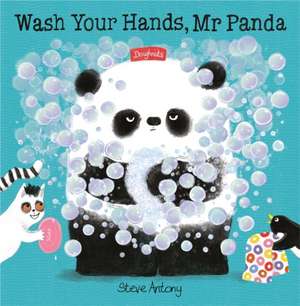 Wash Your Hands, Mr Panda de Steve Antony