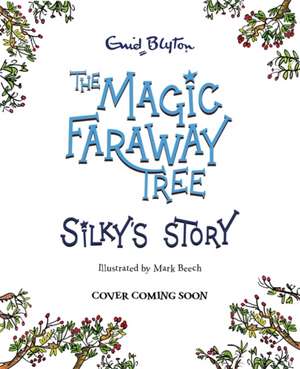 The Magic Faraway Tree: Silky's Story de Enid Blyton