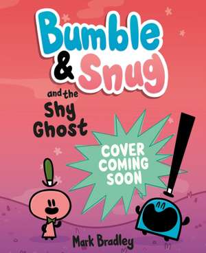 Bumble and Snug and the Shy Ghost de Mark Bradley