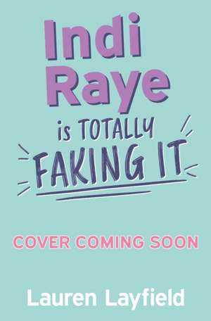 Indi Raye is Totally Faking It de Lauren Layfield