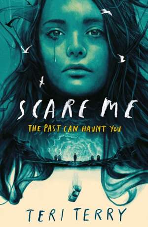 Scare Me de Teri Terry