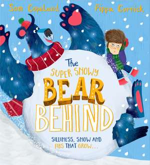 The Super Snowy Bear Behind: A larger-than-life story about telling the truth de Sam Copeland