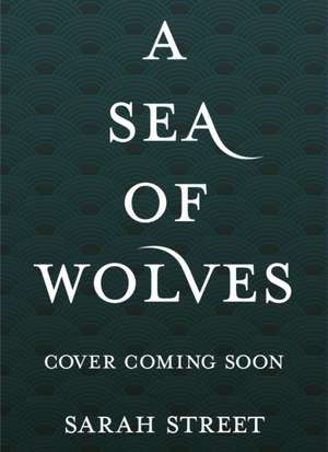 A Sea of Wolves de Sarah Street