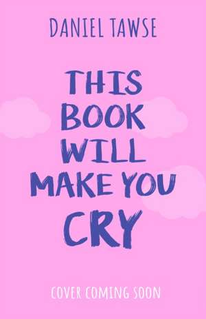 This Book Will Make You Cry de Daniel Tawse