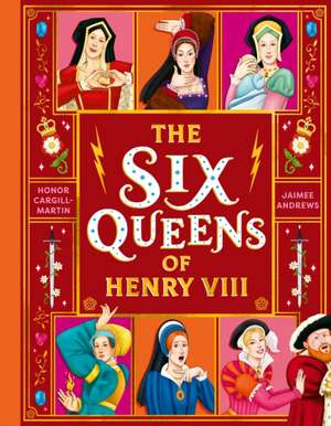 The Six Queens of Henry VIII de Honor Cargill-Martin