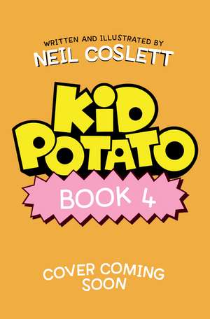 Kid Potato bk 4: Roasted and Ready de Neil Coslett