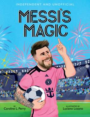Messi's Magic de Caroline Perry