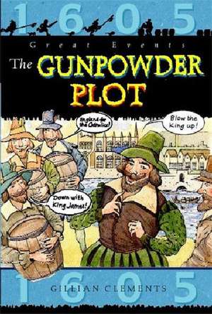 Great Events: The Gunpowder Plot de Gillian Clements