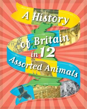 A History of Britain in 12... Assorted Animals de Paul Rockett