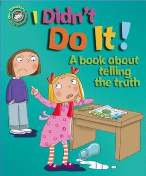 Our Emotions and Behaviour: I Didn't Do It!: A book about telling the truth de Sue Graves