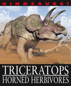 West, D: Dinosaurs!: Triceratops and other Horned Herbivores de David West