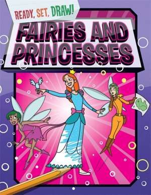 Gamble, P: Ready, Set, Draw: Fairies and Princesses de Paul Gamble