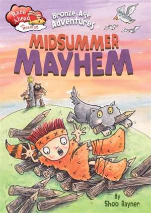 Race Ahead With Reading: Bronze Age Adventures: Midsummer Mayhem de Shoo Rayner