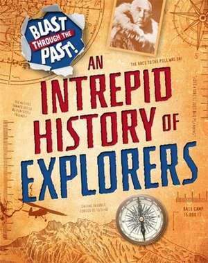 Blast Through the Past: An Intrepid History of Explorers de Izzi Howell