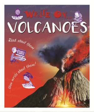 Write On: Volcanoes de Clare Hibbert