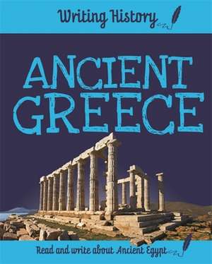 Writing History: Ancient Greece de Anita Ganeri