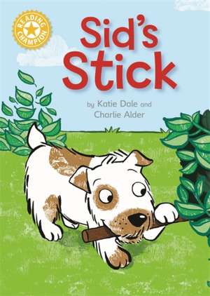 Reading Champion: Sid's Stick de Katie Dale