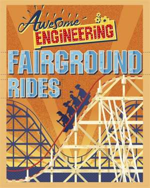 Awesome Engineering: Fairground Rides de Sally Spray