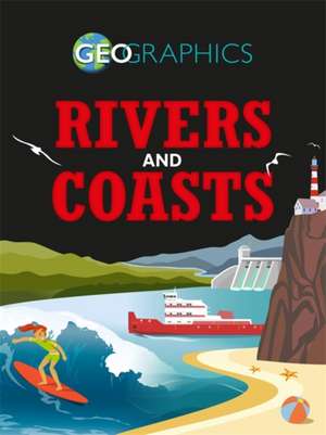 Geographics: Rivers and Coasts de Izzi Howell