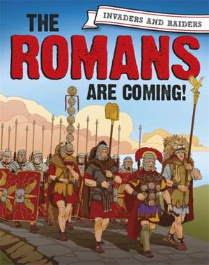 Invaders and Raiders: The Romans Are Coming! de Paul Mason