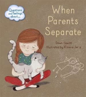 Questions and Feelings About: When parents separate de Dawn Hewitt