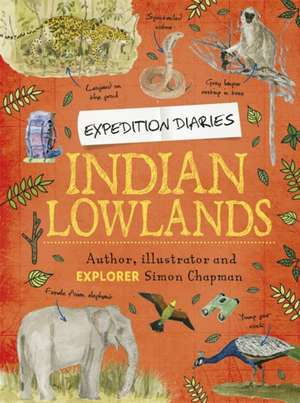 Chapman, S: Expedition Diaries: Indian Lowlands de Simon Chapman