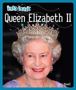 Info Buzz: History: Queen Elizabeth II de Izzi Howell