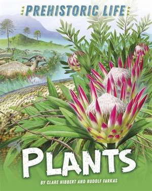 Hibbert, C: Prehistoric Life: Plants de Clare Hibbert