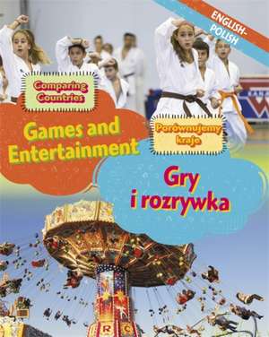 Dual Language Learners: Comparing Countries: Games and Entertainment (English/Polish) de Sabrina Crewe