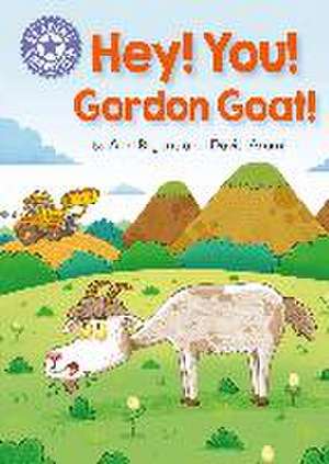 Reading Champion: Hey, You! Gordon Goat! de Ann Bryant