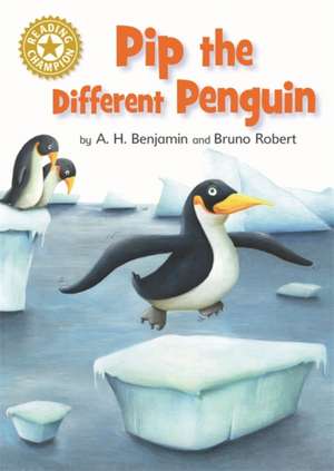 Reading Champion: Pip the Different Penguin de A H Benjamin