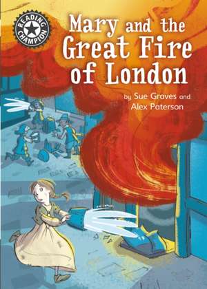 Reading Champion: Mary and the Great Fire of London de Sue Graves