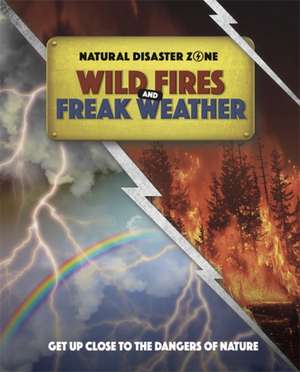 Natural Disaster Zone: Wildfires and Freak Weather de Ben Hubbard