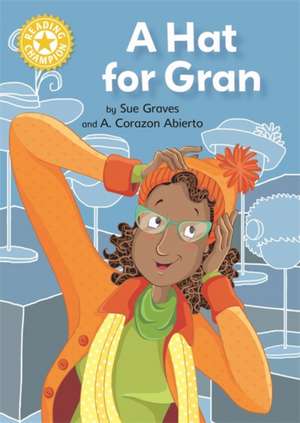 Reading Champion: A Hat for Gran de Sue Graves