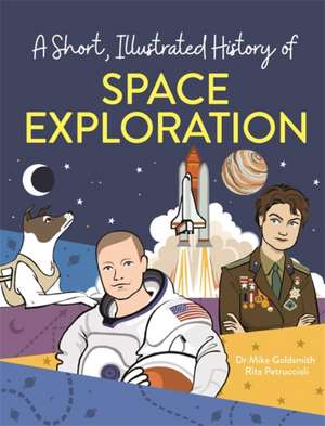 A Short, Illustrated History of... Space Exploration de Mike Goldsmith