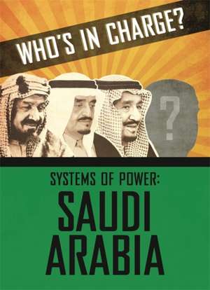 Who's in Charge? Systems of Power: Saudi Arabia de Sonya Newland