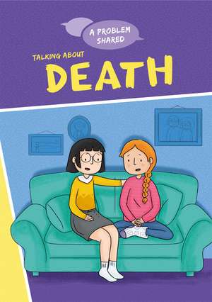 A Problem Shared: Talking About Death de Louise Spilsbury