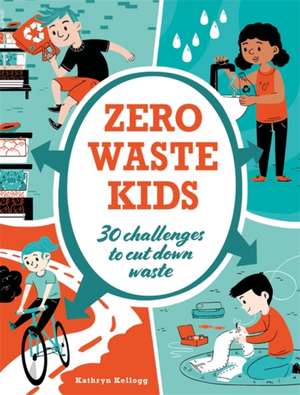 Zero Waste Kids de Kathryn Kellogg