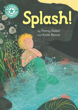 Reading Champion: Splash!: Independent Reading Turquoise 7 de Penny Dolan