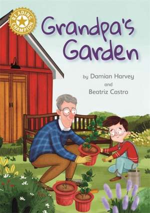 Reading Champion: Grandpa's Garden de Damian Harvey